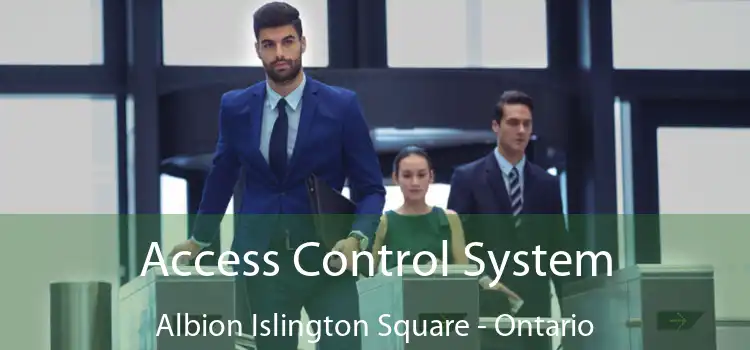 Access Control System Albion Islington Square - Ontario