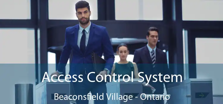 Access Control System Beaconsfield Village - Ontario