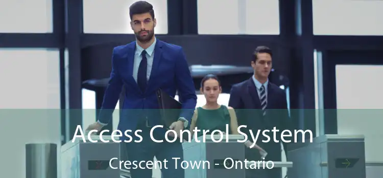 Access Control System Crescent Town - Ontario