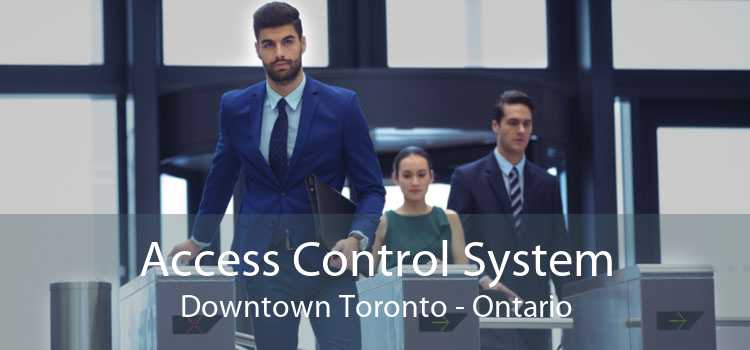 Access Control System Downtown Toronto - Ontario