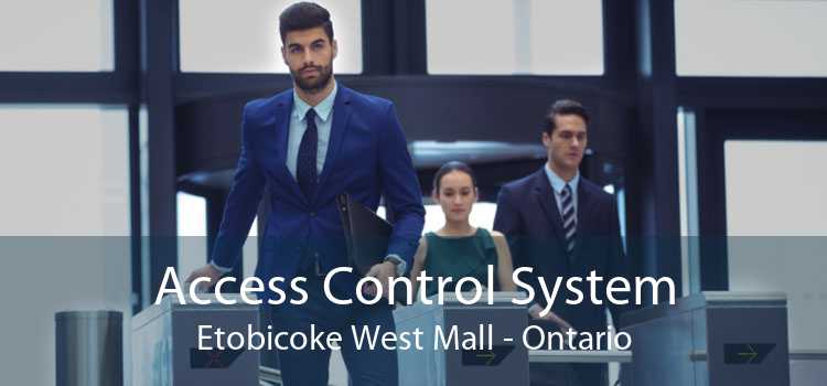 Access Control System Etobicoke West Mall - Ontario