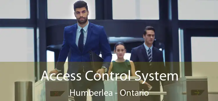 Access Control System Humberlea - Ontario
