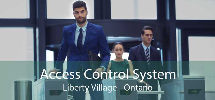 Access Control System Liberty Village - Ontario