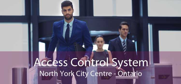 Access Control System North York City Centre - Ontario