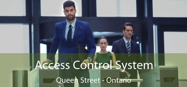 Access Control System Queen Street - Ontario