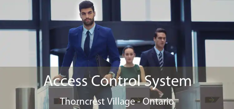 Access Control System Thorncrest Village - Ontario