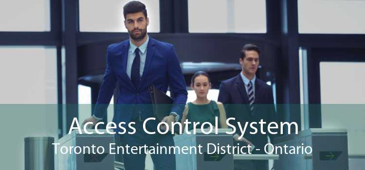 Access Control System Toronto Entertainment District - Ontario