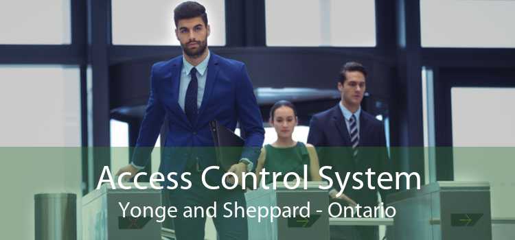 Access Control System Yonge and Sheppard - Ontario