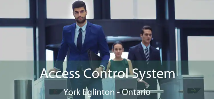 Access Control System York Eglinton - Ontario