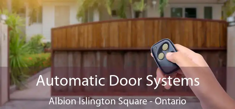 Automatic Door Systems Albion Islington Square - Ontario