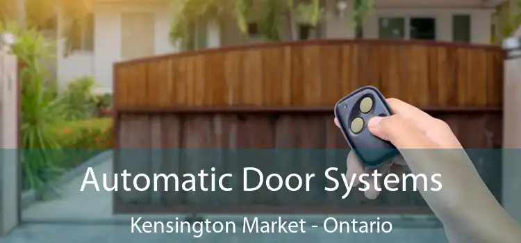 Automatic Door Systems Kensington Market - Ontario