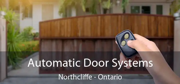 Automatic Door Systems Northcliffe - Ontario