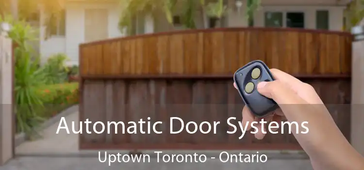 Automatic Door Systems Uptown Toronto - Ontario