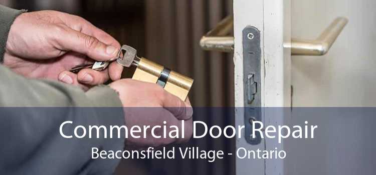 Commercial Door Repair Beaconsfield Village - Ontario