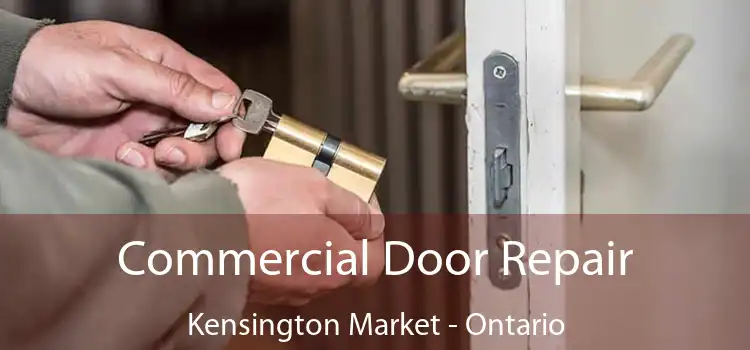 Commercial Door Repair Kensington Market - Ontario