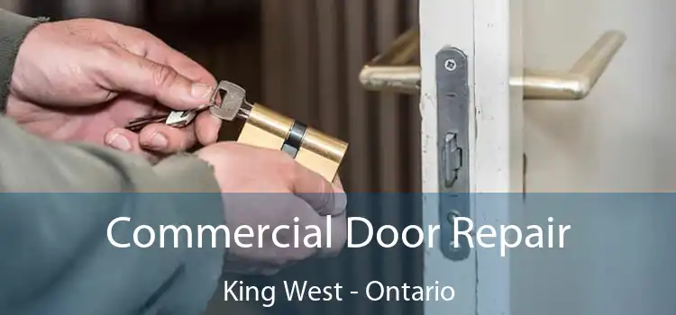 Commercial Door Repair King West - Ontario