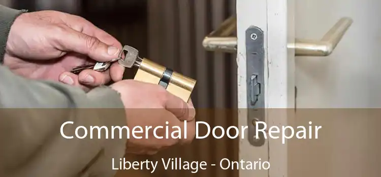 Commercial Door Repair Liberty Village - Ontario