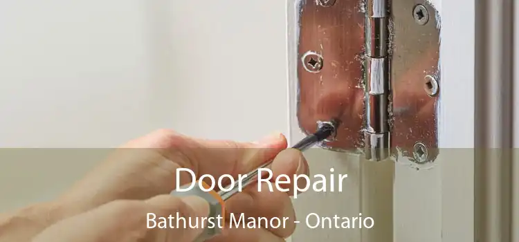 Door Repair Bathurst Manor - Ontario