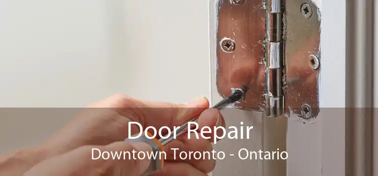 Door Repair Downtown Toronto - Ontario