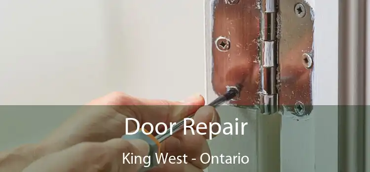 Door Repair King West - Ontario