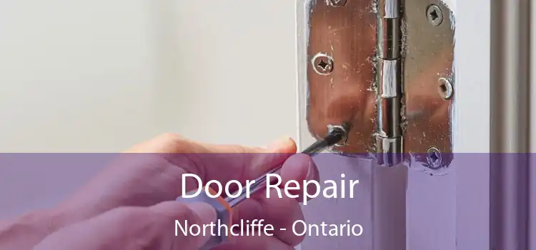 Door Repair Northcliffe - Ontario