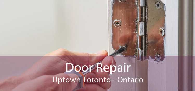 Door Repair Uptown Toronto - Ontario