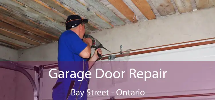 Garage Door Repair Bay Street - Ontario