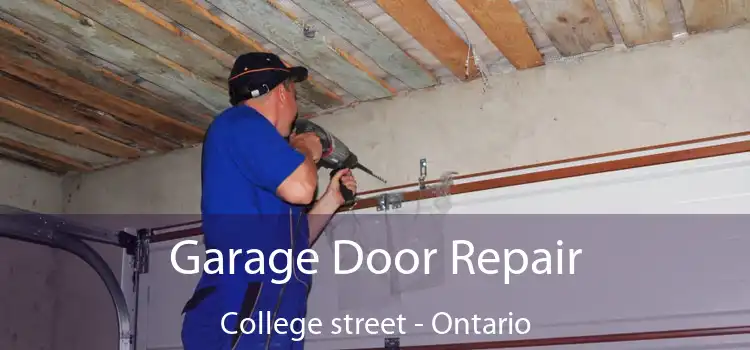 Garage Door Repair College street - Ontario