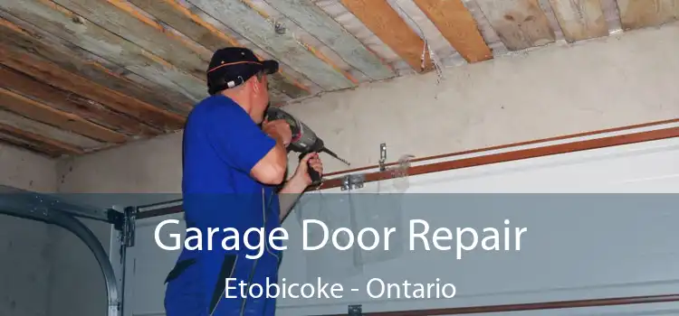 Garage Door Repair Etobicoke - Ontario