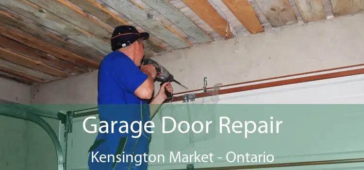 Garage Door Repair Kensington Market - Ontario