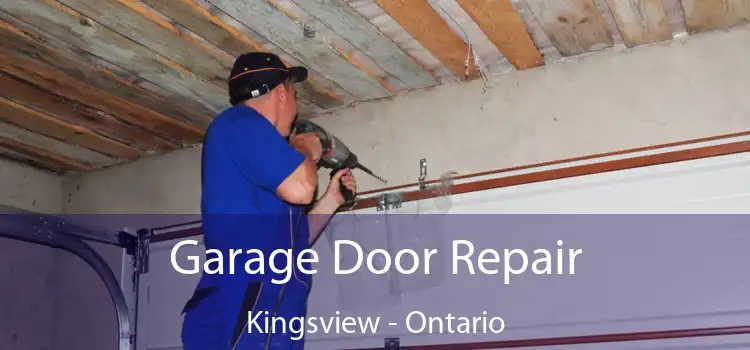 Garage Door Repair Kingsview - Ontario