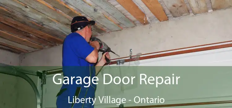Garage Door Repair Liberty Village - Ontario
