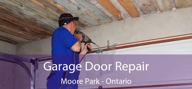 Garage Door Repair Moore Park - Ontario