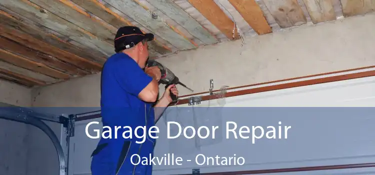 Garage Door Repair Oakville - Ontario