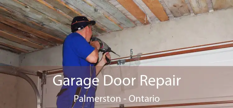 Garage Door Repair Palmerston - Ontario