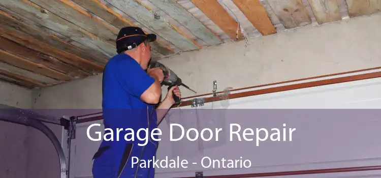 Garage Door Repair Parkdale - Ontario