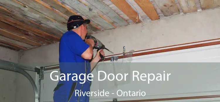Garage Door Repair Riverside - Ontario