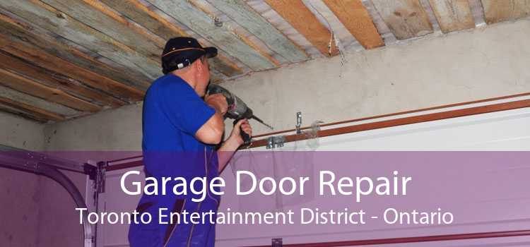 Garage Door Repair Toronto Entertainment District - Ontario