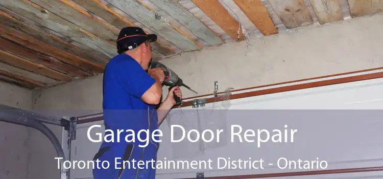 Garage Door Repair Toronto Entertainment District - Ontario