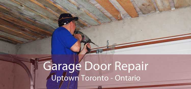 Garage Door Repair Uptown Toronto - Ontario