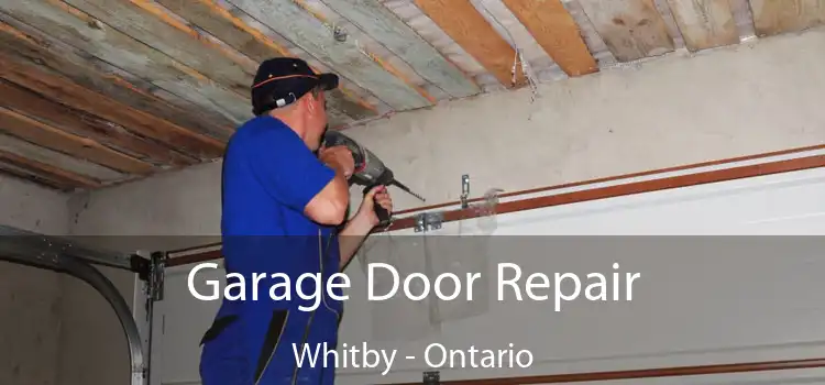 Garage Door Repair Whitby - Ontario