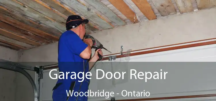 Garage Door Repair Woodbridge - Ontario