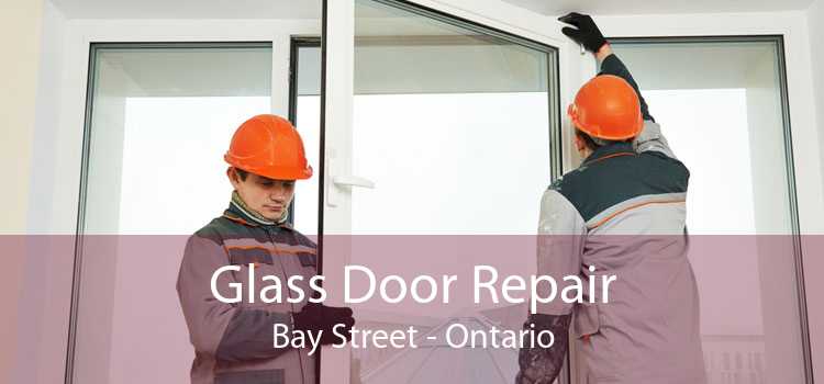 Glass Door Repair Bay Street - Ontario