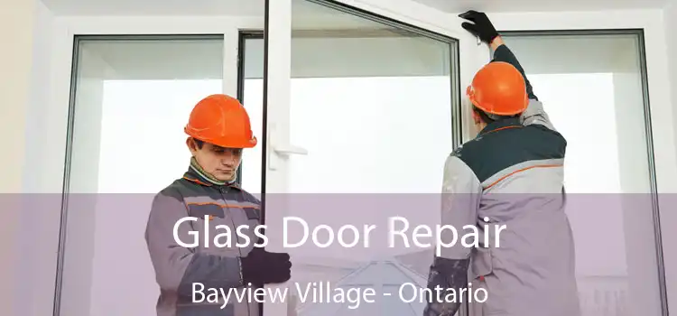 Glass Door Repair Bayview Village - Ontario