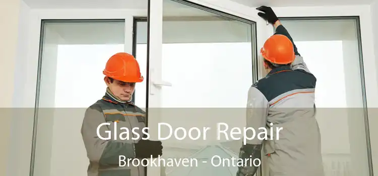 Glass Door Repair Brookhaven - Ontario