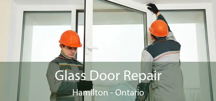 Glass Door Repair Hamilton - Ontario