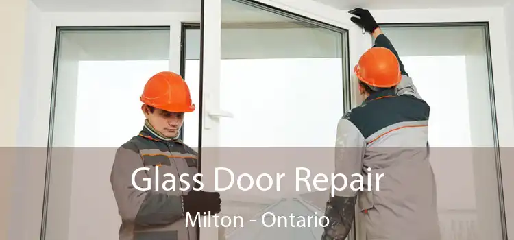 Glass Door Repair Milton - Ontario