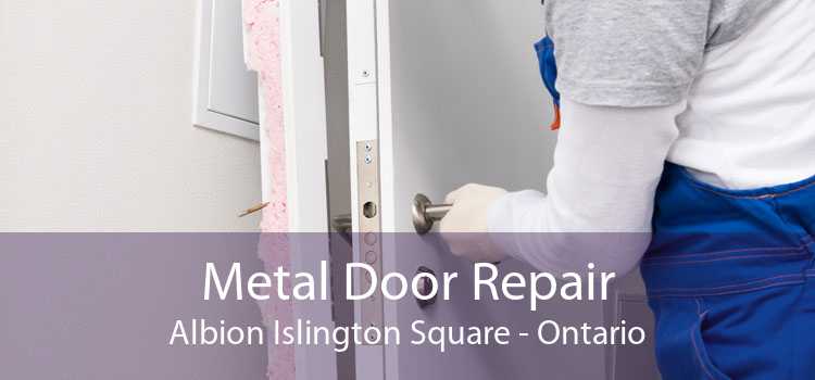 Metal Door Repair Albion Islington Square - Ontario