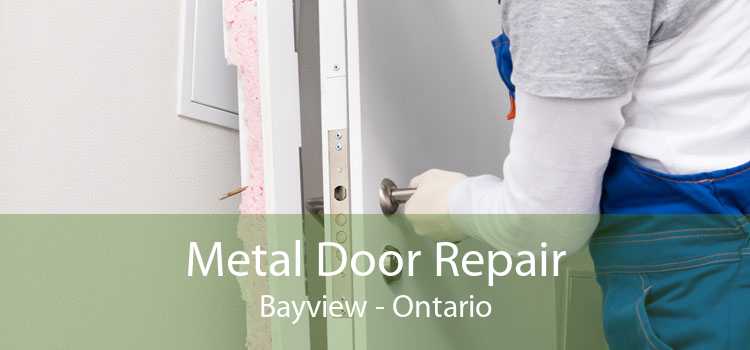 Metal Door Repair Bayview - Ontario