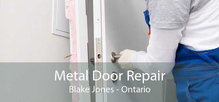 Metal Door Repair Blake Jones - Ontario